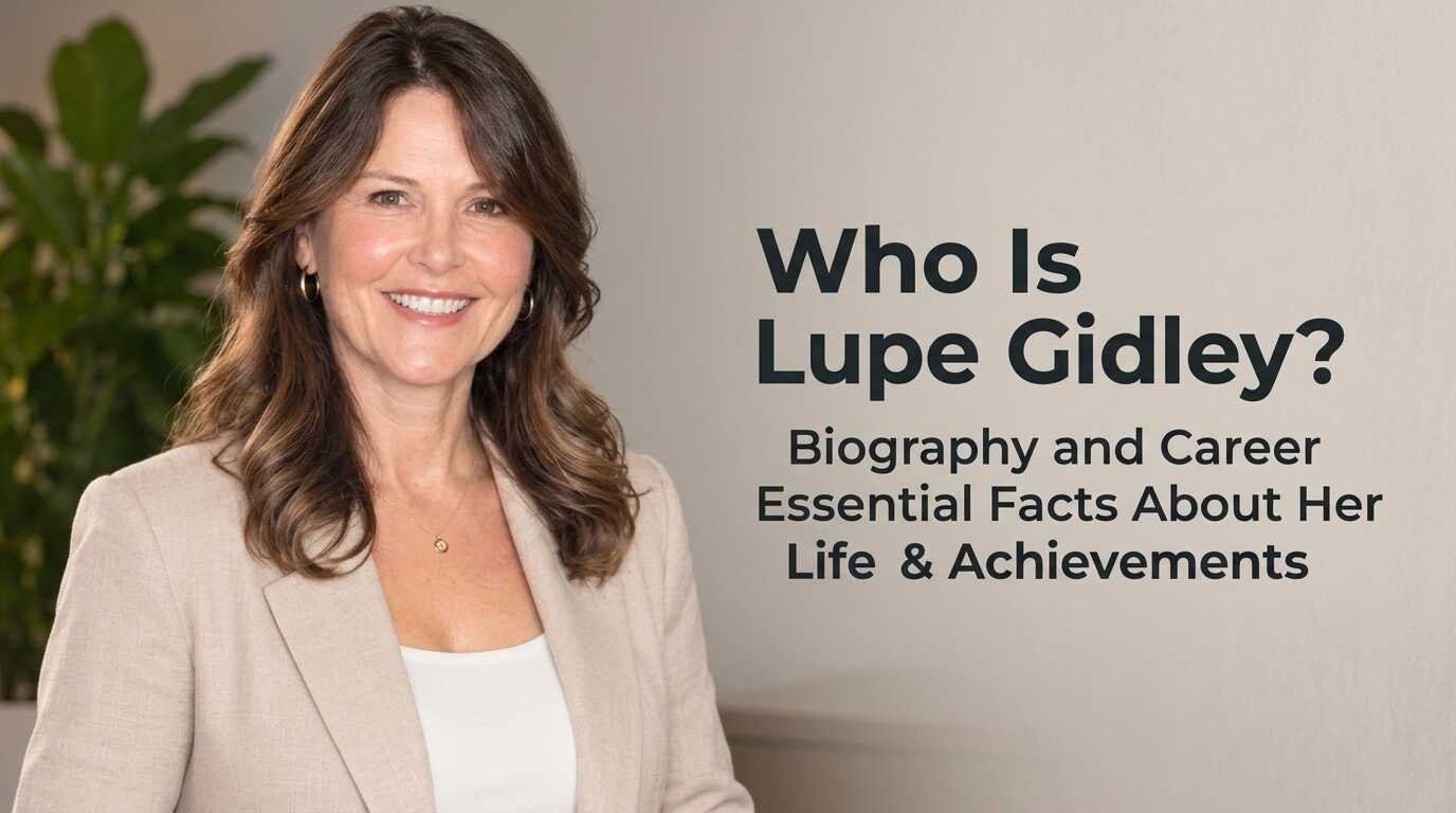 Who Is Lupe Gidley? Biography and Career Essential Facts About Her Life & Achievements