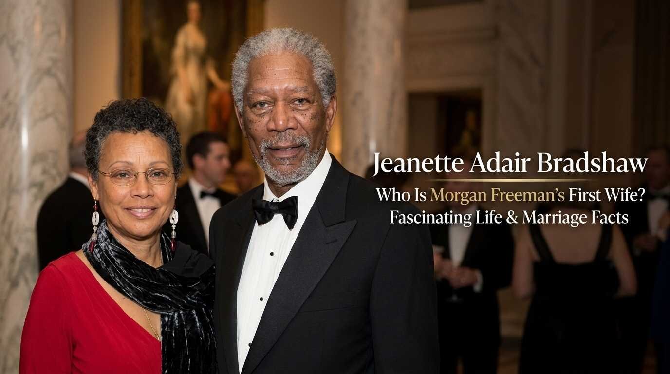 Jeanette Adair Bradshaw Who Is Morgan Freeman’s First Wife? Fascinating Life & Marriage Facts