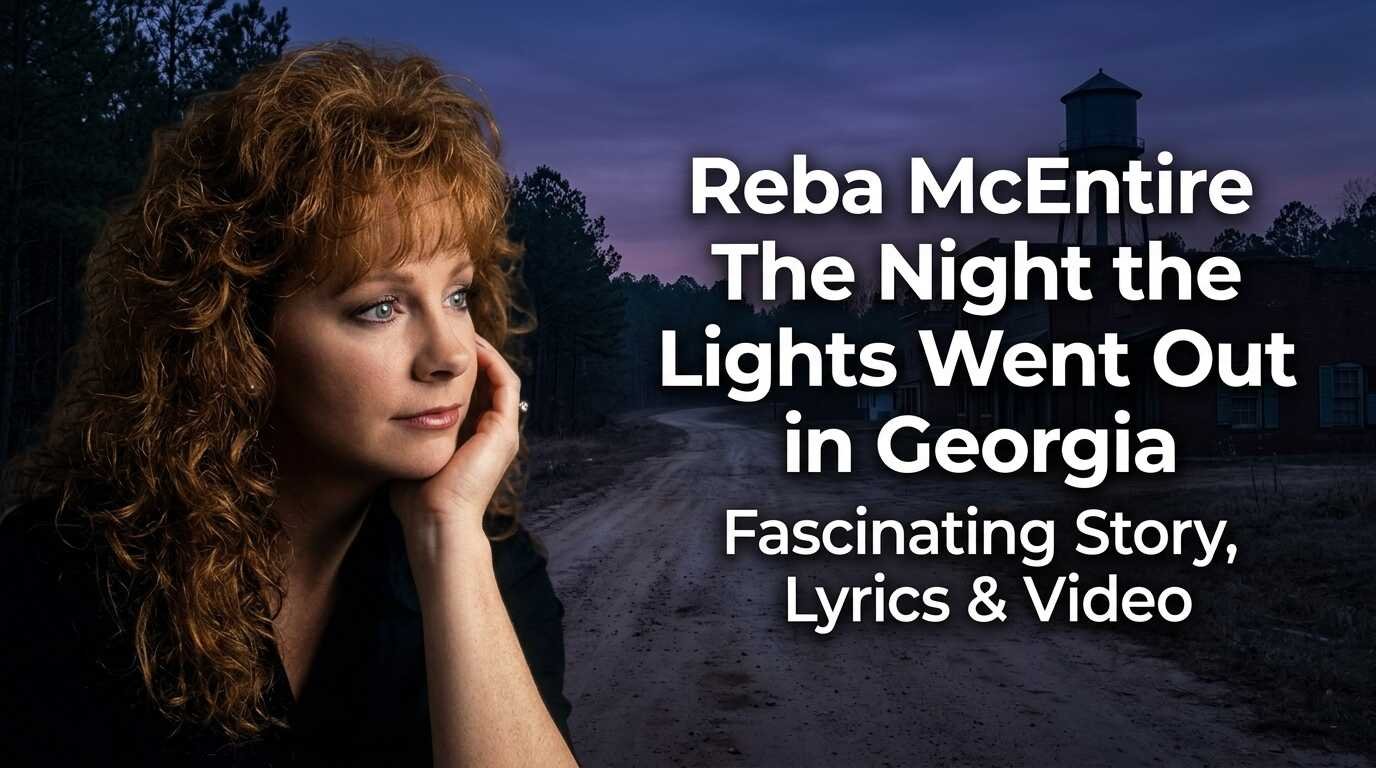 Reba McEntire The Night the Lights Went Out in Georgia Fascinating Story, Lyrics & Video